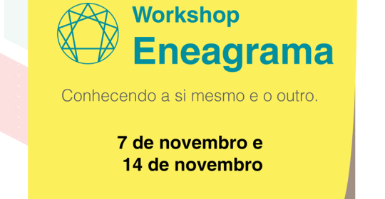 Workshop 7 e 14 de Novembro. Das 9h às 13h. Conhecendo a si mesmo e o outro por meio do Eneagrama