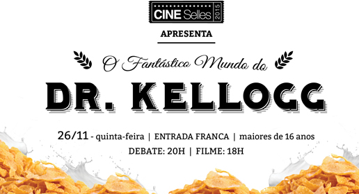 Cine Selles 26 de Novembro de 2015 – “O Fantástico Mundo do Dr. Kellogg”